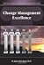 Change Management Excellence: The Art of Excelling in Change Management