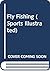 Fly Fishing (Sports Illustrated)