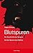 Blutspuren: Die Geschichte der Vampire. Auf den Spuren eines Mythos