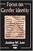 Focus On Gender Identity by Janice W. Lee
