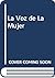 La Voz de La Mujer (Spanish Edition)