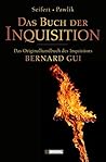 Das Buch Der Inquisition: Das Originalhandbuch Des Inquisitors Bernard Gui Das Buch Der Inquisition: Das Originalhandbuch Des Inquisitors Bernard Gui
