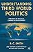 Understanding Third World Politics Theories of Political Change and Development