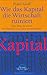 Wie das Kapital die Wirtschaft ruiniert