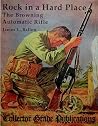 Rock in a Hard Place: The Browning Automatic Rifle Rock in a Hard Place: The Browning Automatic Rifle
