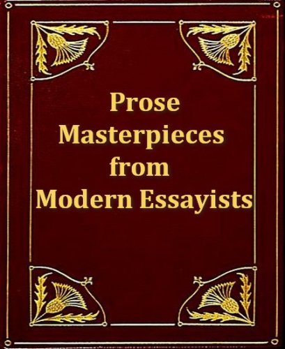 Prose Masterpieces from Modern Essayists; Froude, Freeman, Gladstone, Newman, Leslie Stephen (Kindle Edition)