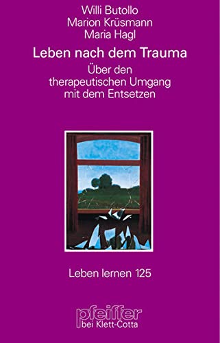 Leben Nach Dem Trauma. Über Den Psychotherapeutischen Umgang Mit Dem Entsetzen (Paperback)