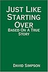 Just Like Starting Over: Based On A True Story