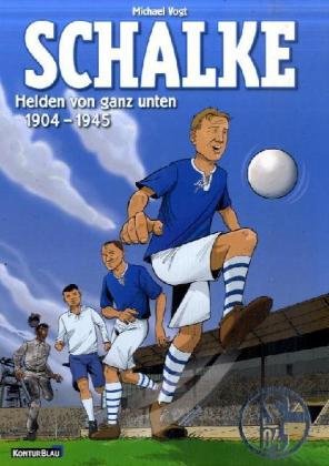 Schalke - Helden von ganz unten: 1904-1945 (Hardcover)
