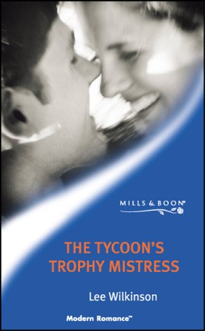 The Tycoon's Trophy Mistress (Modern Romance)