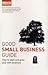 Good Small Business Guide : How to Start and Grow Your Own Business