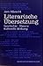Literarische Übersetzung: Geschichte, Theorie, kulturelle Wirkung (German Edition)