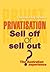 Privatisation: Sell Off Or Sell Out? The Australian Experience