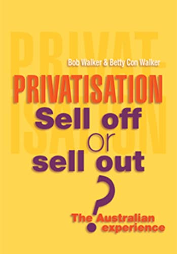 Privatisation: Sell Off Or Sell Out? The Australian Experience (Paperback)