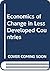 Economics of Change in Less Developed Countries
