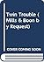 Twin Trouble