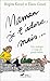 Maman, Je T'adore, Mais: Pe...