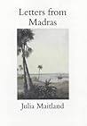 Letters from Madras During the Years 1836-1839 Letters from Madras During the Years 1836-1839