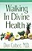 Walking in divine health