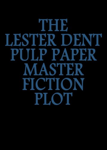 The Lester Dent Pulp Paper Master Fiction Plot (Kindle Edition)