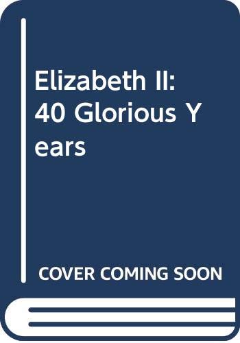 Elizabeth II: 40 Glorious Years (Hardcover)