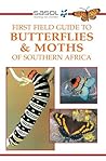 Sasol butterflies and moths of southern Africa: A first field guide (Sasol First Field Guide)