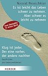 Es ist leicht das Leben schwer zu nehmen. Aber schwer, es leicht zu nehmen / Klug ist jeder. Der eine vorher, der andere nachher: Geschichten und Lebensweisheiten Es ist leicht das Leben schwer zu nehmen. Aber schwer, es leicht zu nehmen / Klug ist jeder. Der eine vorher, der andere nachher: Geschichten und Lebensweisheiten
