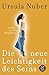 Die neue Leichtigkeit des Seins by Ursula Nuber
