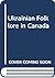Ukrainian Folklore in Canada