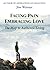Facing Pain - Embracing Love by Jim Warner