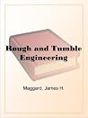 Rough and Tumble Engineering Rough and Tumble Engineering
