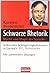 Schwarze Rhetorik: Macht Und Magie Der Sprache:  [Mit Zahlreichen Übungen]