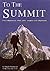 To the Summit: Fifty Mountains That Lure, Inspire and Challenge