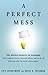 A Perfect Mess: The Hidden Benefits of Disorder