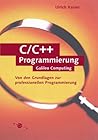 C, C++: Von Den Grundlagen Zur Professionellen Programmierung C, C++: Von Den Grundlagen Zur Professionellen Programmierung