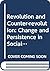 Revolution and Counterrevolution: Change and Persistence in Social Structures