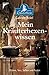 Mein Kräuterhexenwissen. Elixiere, Tees, Salben und Pasten.