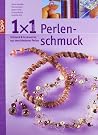 1x1 kreativ Perlenschmuck : Schmuck & Accessoires aus verschiedenen Perlen ; [Workshop, Tipps & Tricks, Ideenpool]