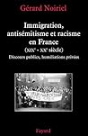 Immigration, Antisémitisme Et Racisme En France (Xi Xe X Xe Siècle): Discours Publics, Humiliations Privées