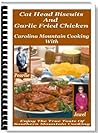 Cat Head Biscuits & Garlic Fried Chicken - Enjoy The True Tastes Of Southern Carolina Mountian Cooking! Blue Ridge Mountain Pot Roast, Southern Style Pork ... Pineapple Cake & Much More! Mission-Surf Cat Head Biscuits & Garlic Fried Chicken - Enjoy The True Tastes Of Southern Carolina Mountian Cooking! Blue Ridge Mountain Pot Roast, Southern Style Pork ... Pineapple Cake & Much More! Mission-Surf