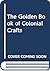 The Golden Book of Colonial Crafts