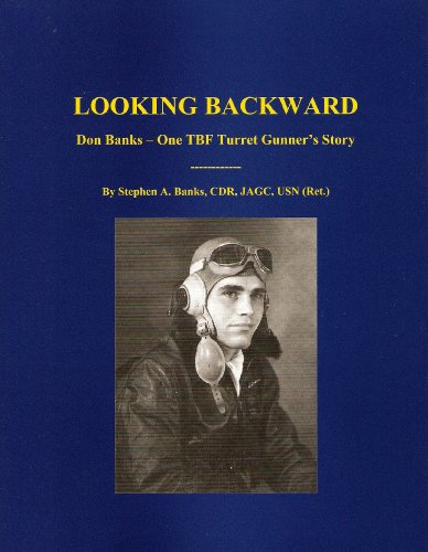 Looking Backward: Don Banks - One TBF Turret Gunner's Story (Paperback)