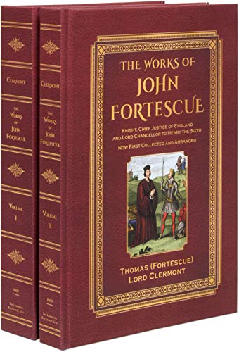 The Works of Sir John Fortescue, Knight, Chief Justice of England and Lord Chancellor to Henry the Sixth. (English and Latin Edition) 2 Vols.