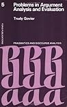 Problems in Argument Analysis and Evaluation (Studies of Argumentation in Pragmatics and Discourse Analysis, Vol 5)