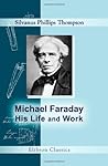 Michael Faraday, His Life and Work