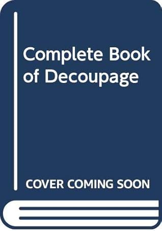 The Complete Book of Decoupage