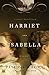 Harriet and Isabella: A Novel