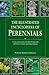 The Illustrated Encyclopedia of Perennials: A Unique Reference Guide to More Than 1500 Plants with Comprehensive Descriptions and Planting Information