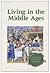 Living in the Middle Ages (Exploring Cultural History)