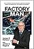 Factory Man: How Jim Harbour Discovered Toyota's Quality and Productivity Methods and Helped the U.S. Auto Industry Get Competitive